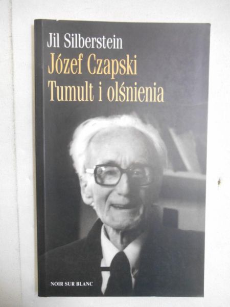 Silberstein Jil - Józef Czapski. Tumult i olśnienia