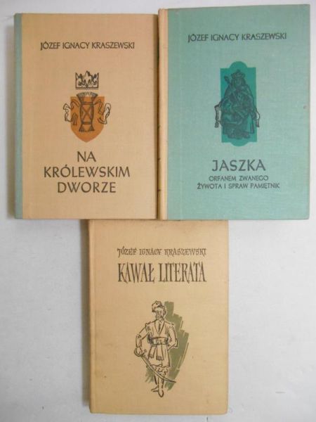 Kraszewski Józef Ignacy  Na królewskim dworze / Jaszka Orfanem zwanego żywota i spraw pamiętnik / Kawał literata