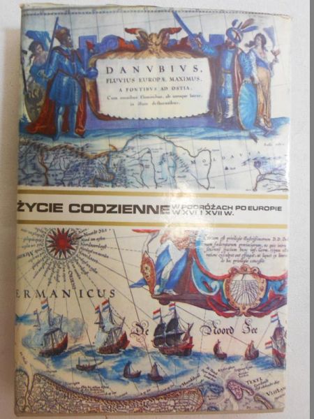Mączak Antoni  - Życie codzienne w podróżach po Europie w XVI i XVII wieku