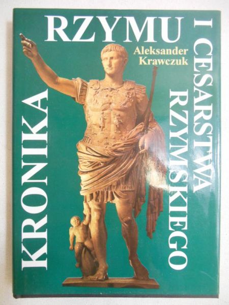 Krawczuk Aleksander - Kronika Rzymu i Cesarstwa Rzymskiego