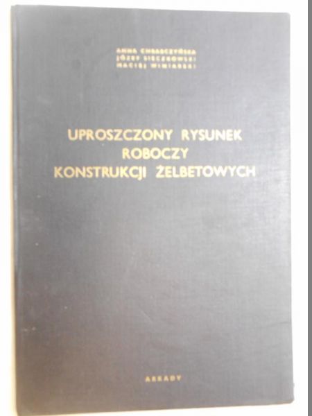 Chrabczyńska Anna - Uproszczony rysunek roboczy konstrukcji żelbetowych
