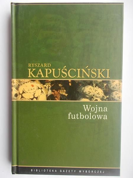 Kapuściński Ryszard - Wojna futbolowa