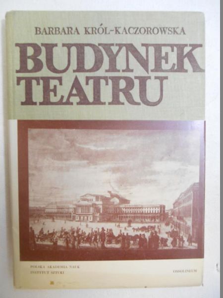 Król-Kaczorowska Barbara - Budynek teatru