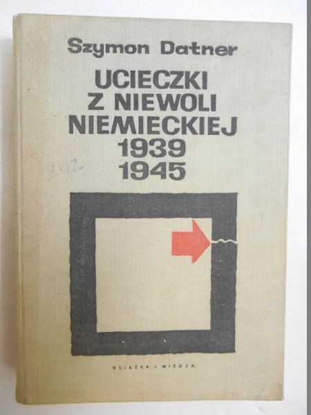Datner Szymon - Ucieczki z niewoli niemieckiej 1939-1945 r.