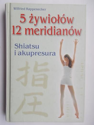 Rappnecker  - 5 żywiołów, 12 meridianów. Shiatsu i akupunktura