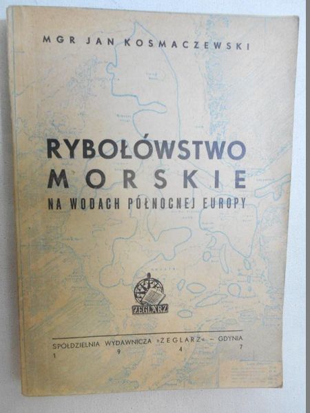 Kosmaczewski Jan - Rybołówstwo morskie na wodach północnej Europy, 1947 r.