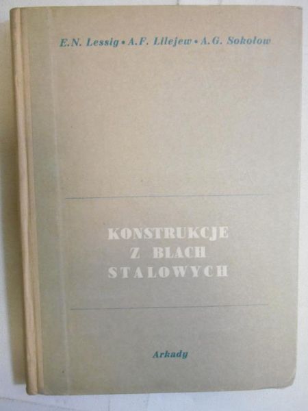 Lessig E.N., Lilejew A.F., Sokołow A.G. - Konstrukcje z blach stalowych