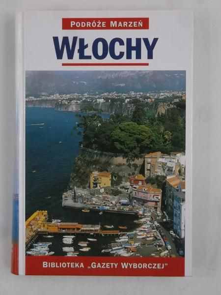 Włochy. Podróże marzeń.