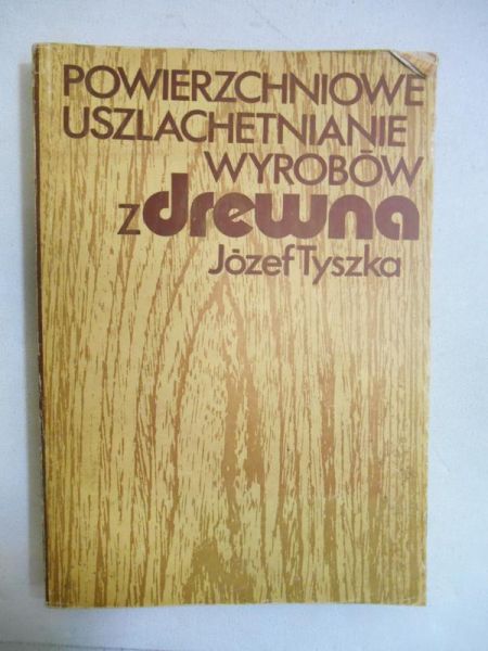 Powierzchniowe uszlachetnianie wyrobów z drewna
