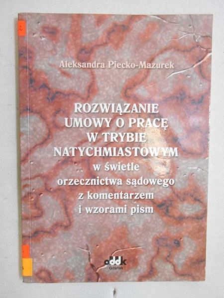 Rozwiązanie umowy o pracę w trybie natychmiastowym w świetle orzecznictwa sądowego z komentarzem i wzorami pism