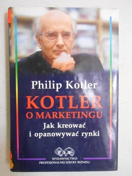 o marketingu: Jak kreować i opanowywać rynki