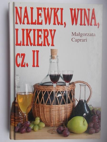 Caprari Małgorzata - Nalewki, wina, likiery cz. II