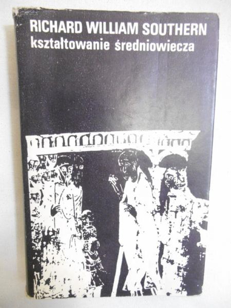 Southern Richard W. - Kształtowanie średniowiecza