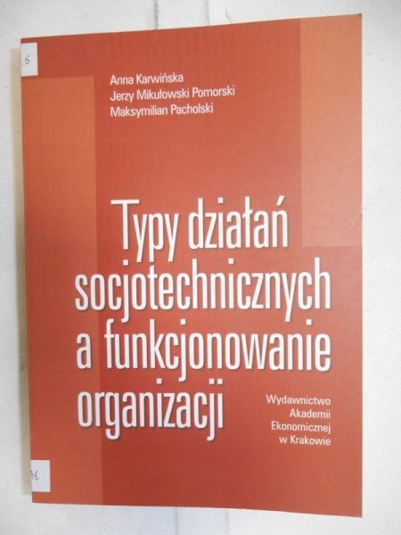 Karwińska Anna - Typy działań socjotechnicznych, a funkcjonowanie organizacji