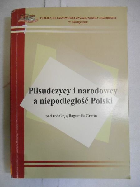 Piłsudczycy i narodowcy a niepodległość Polski