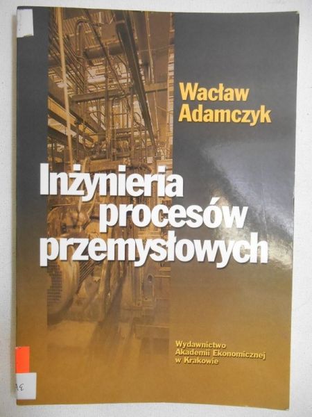 Adamczyk Wacław - Inżynieria procesów przemysłowych