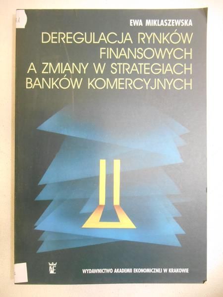Deregulacja rynków finansowych a zmiany w strategiach banków komercyjnych