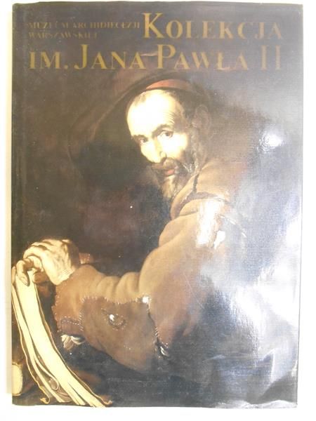 (oprac.) - Muzeum Archidiecezji Warszawskiej: Kolekcja im. Jana Pawła II