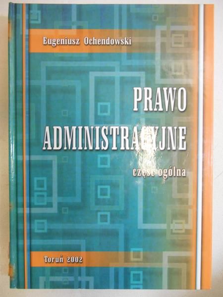 Ochendowski Eugeniusz - Prawo administracyjne