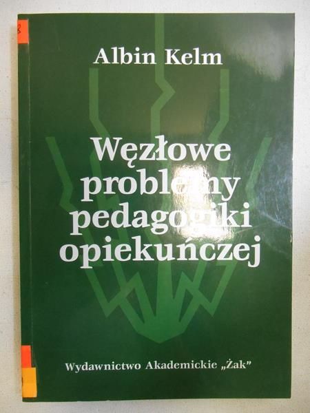 Węzłowe problemy pedagogiki opiekuńczej