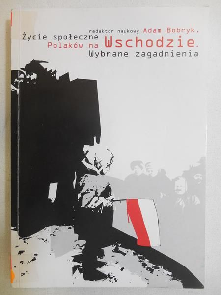 Życie społeczne Polaków na Wschodzie. Wybrane zagadnienia