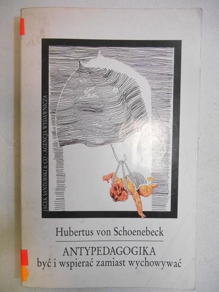 Antypedagogika. Być i wspierać zamiast wychowywać