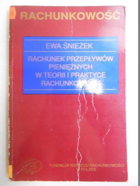 Rachunek przepływów  pieniężnych w teorii i praktyce rachunkowości