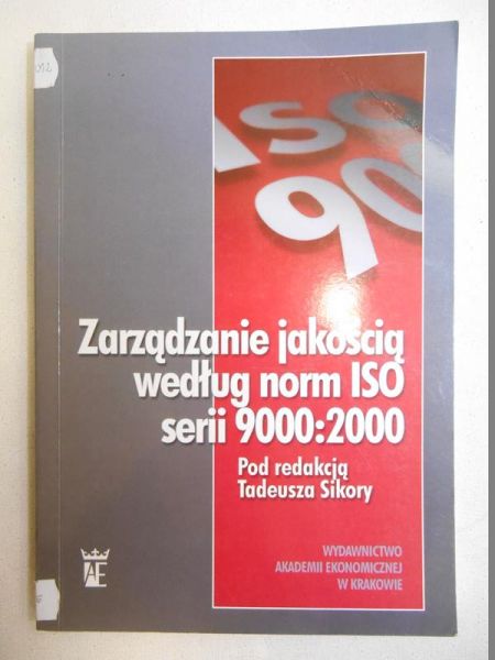 Sikora Tadeusz (red.) - Zarządzanie jakością według norm ISO serii 9000:2000