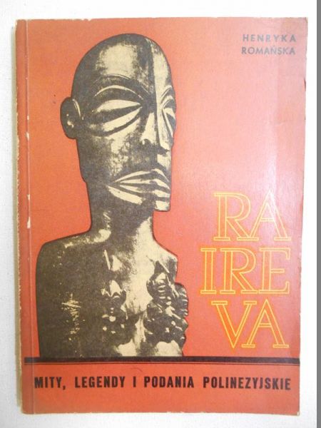 Romańska Henryka - Raireva. Mity, legendy i podania polinezyjskie