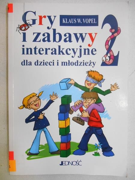Gry i zabawy interakcyjne dla dzieci i młodzieży, t. II