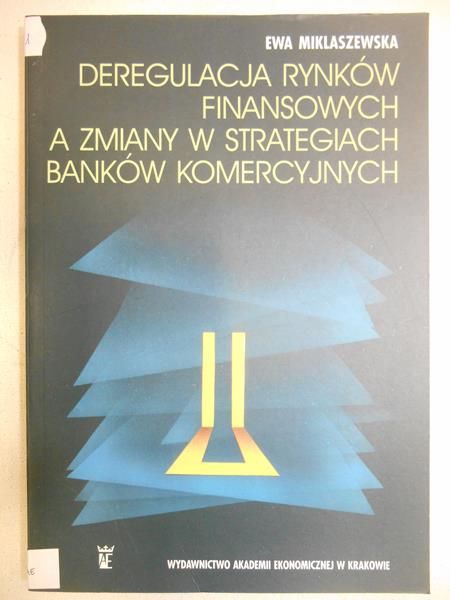 Deregulacja rynków finansowych a zmiany w strategiach banków komercyjnych