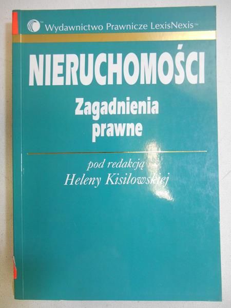 Kisilowska Helena (red.) - Nieruchomości. Zagadnienia prawne