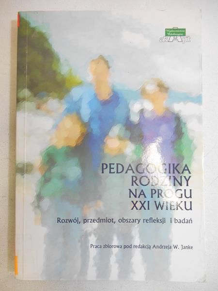 Janke Andrzej W. (red.) - Pedagogika rodziny na progu XXI wieku