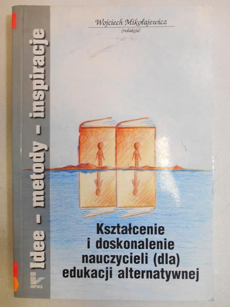 Kształcenie i doskonalenie nauczycieli (dla) edukacji alternatywnej