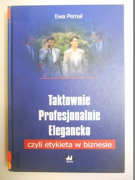 Taktownie profesjonalnie elegancko czyli etykieta w biznesie