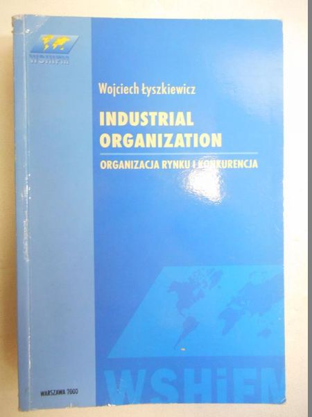 Industrial organization. Organizacja rynku i konkurencja