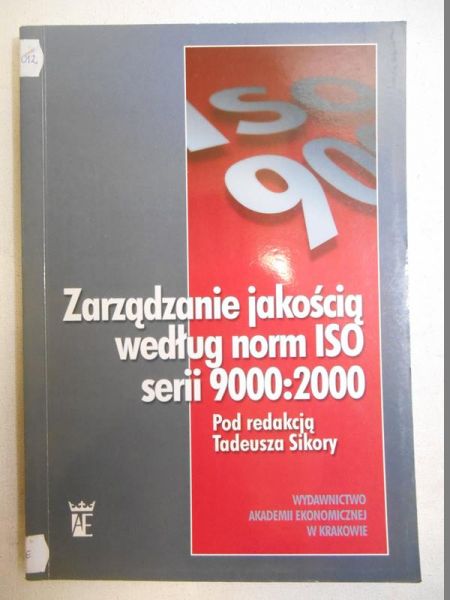 Sikora Tadeusz (red.) - Zarządzanie jakością według norm ISO serii 9000:2000
