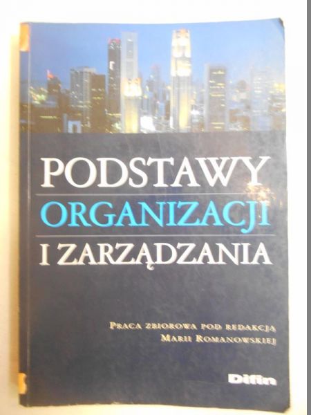Romanowska Maria (red.) - Podstawy organizacji i zarządzania