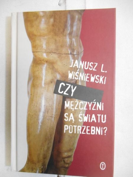 Wiśniewski Janusz L. - Czy mężczyźni są światu potrzebni?