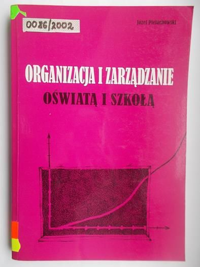 Pielachowski Józef - Organizacja i zarządzanie oświatą i szkołą