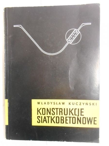 Kuczyński Władysław - Konstrukcje siatkobetonowe
