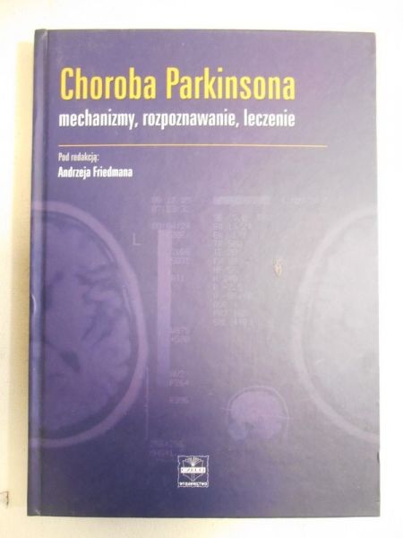 Choroba Parkinsona. Mechanizmy, rozpoznawanie, leczenie