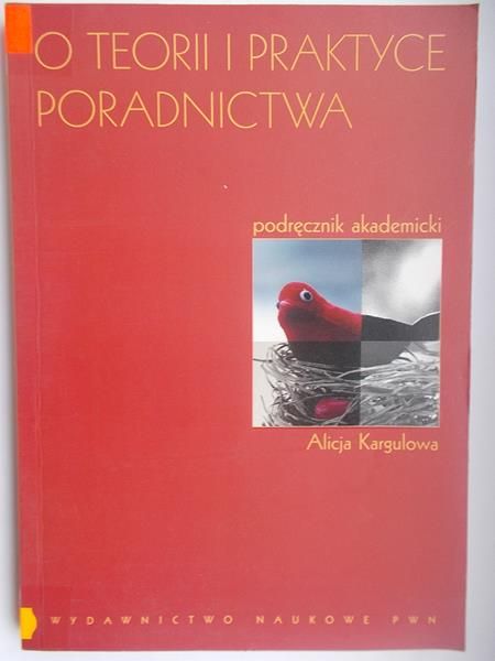 Kargulowa Alicja - O teorii i praktyce poradnictwa