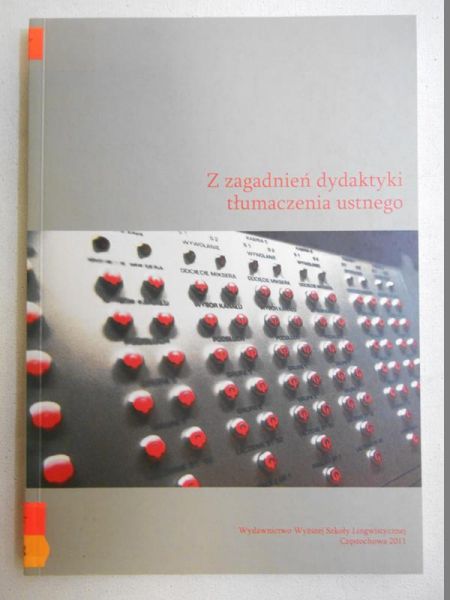 Janikowski Przemysław (red.) - Z zagadnień dydaktyki tłumaczenia ustnego