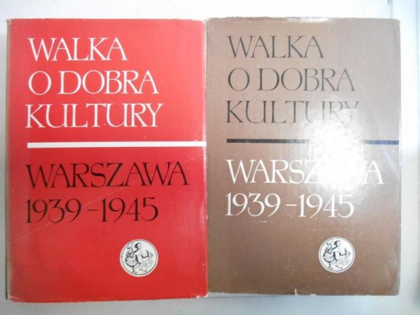 Walka o dobra kultury. Warszawa 1939-1945, T. I-II