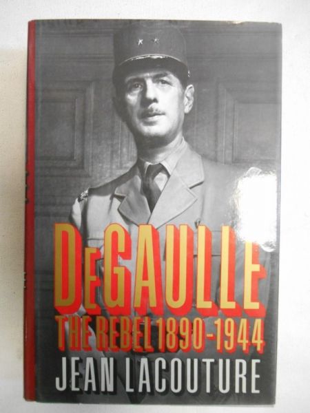 Lacouture Jean - De Gaulle. The Rebel 1890-1944