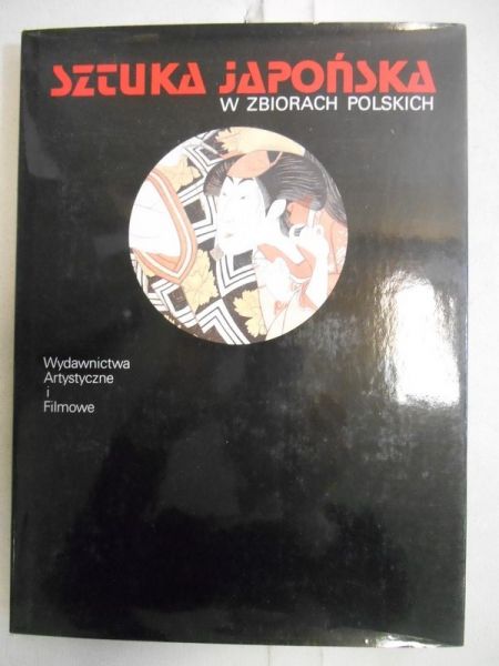 Alberowa Zofia - Sztuka japońska w zbiorach polskich