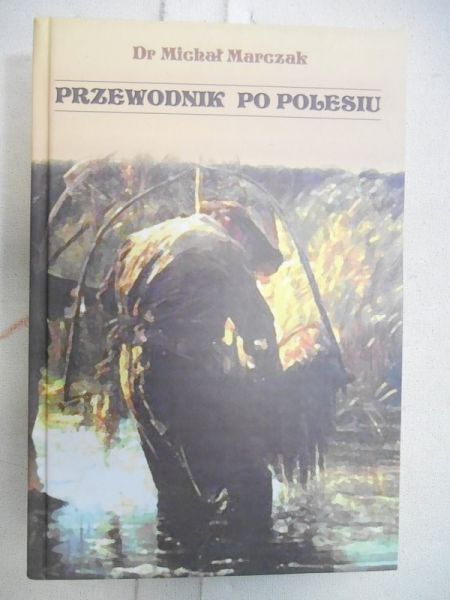 Marczak Michał - Przewodnik po Polesiu, reprint z 1935 r.