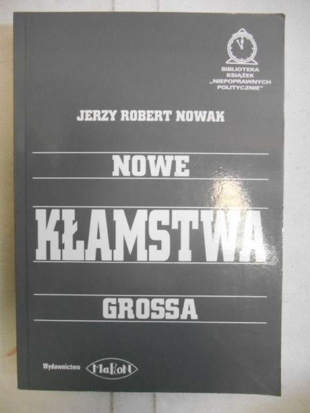 Nowak Jerzy Robert - Nowe kłamstwa Grossa
