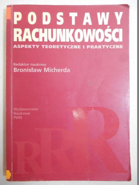 Micherda Bronisław (red.) - Podstawy rachunkowości. Aspekty teoretyczne i praktyczne